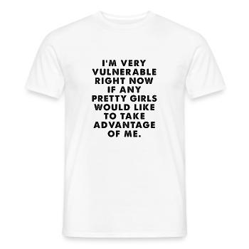 I'm Vulnerable Right Now If Any Girl Take - Men's T-Shirt - white - Front - AI Model Male 178 dark (178cm)