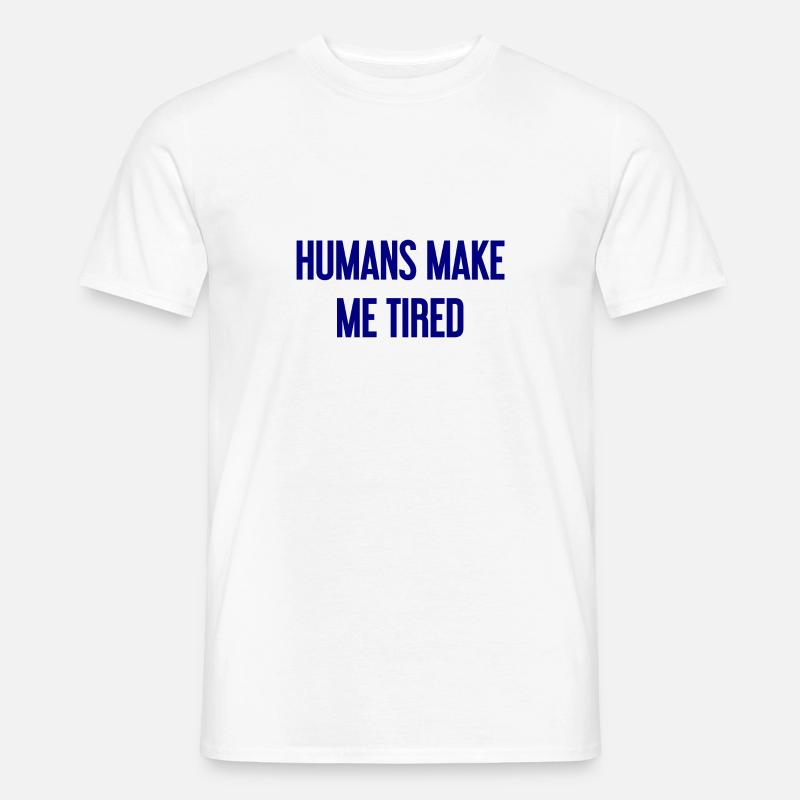 Menschen machen müde - Lustiger Spruch - Männer T-Shirt - Weiß