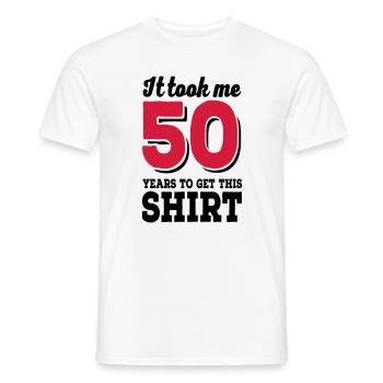 It took me 50 years to get this shirt - T-shirt homme - blanc - Devant - AI Model Male 178 dark (178cm)