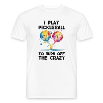 Ich spiele Pickleball, um den Verrückten zu verbrennen - Männer T-Shirt - Weiß - Vorne - AI Model Male 178 dark (178cm)