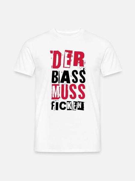 DER BASS MUSS FICKEN - Männer T-Shirt - Weiß