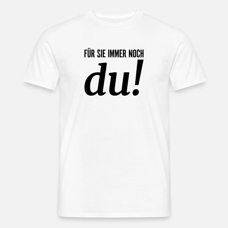 Für sie immer noch du - Männer T-Shirt - Weiß