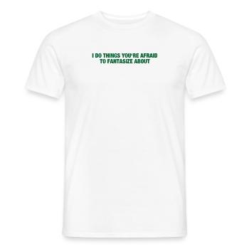 JE FAIS DES CHOSES QUE VOUS AVEZ PEUR DE FANTASMER - T-shirt homme - blanc - Devant - AI Model Male 178 dark (178cm)