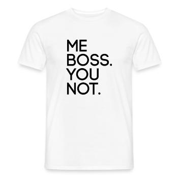 Me Boss You Not - Männer T-Shirt - Weiß - Vorne - AI Model Male 178 dark (178cm)