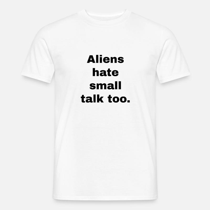 Aliens Hate Small Talk - Men's T-shirt - white