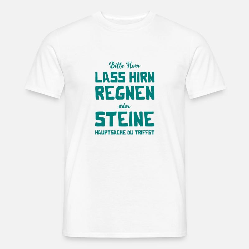 Bitte Herr - Lass Hirn regnen oder Steine - Männer T-Shirt - Weiß