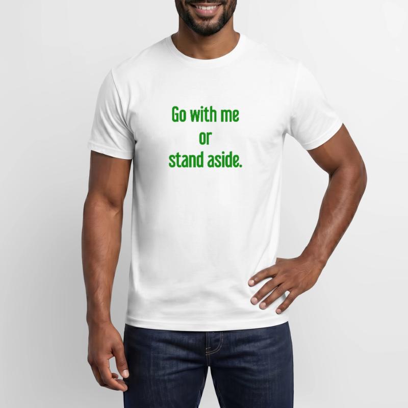 Geh mit oder beiseite Männer T-Shirt