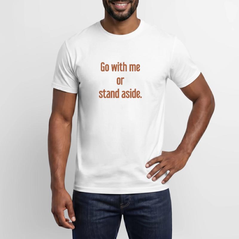 Geh mit oder beiseite Männer T-Shirt