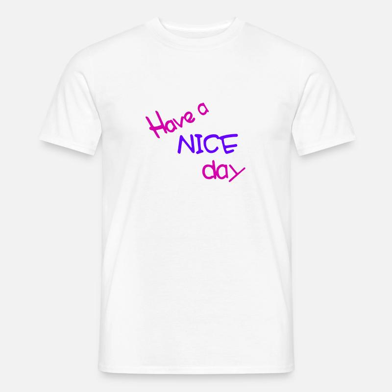 Have a nice day - Männer T-Shirt - Weiß