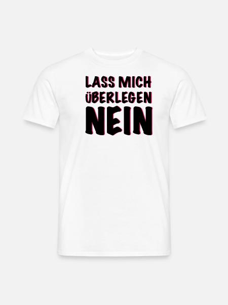 lass mich überlegen NEIN! - Männer T-Shirt - Weiß