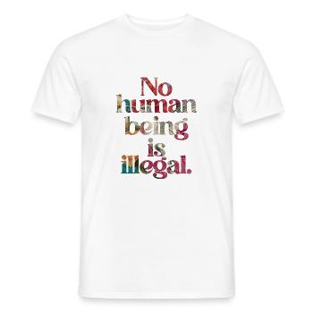 no human is illegal - The Original - Männer T-Shirt - Weiß - Vorne - AI Model Male 178 dark (178cm)