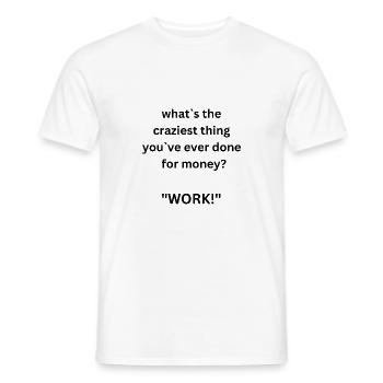 Work!? - Men's T-Shirt - white - Front - AI Model Male 178 dark (178cm)