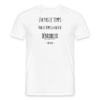 J ai pas le temps pour le temps débrouiller seul - T-shirt homme - blanc - Devant - AI Model Male 178 dark (178cm)