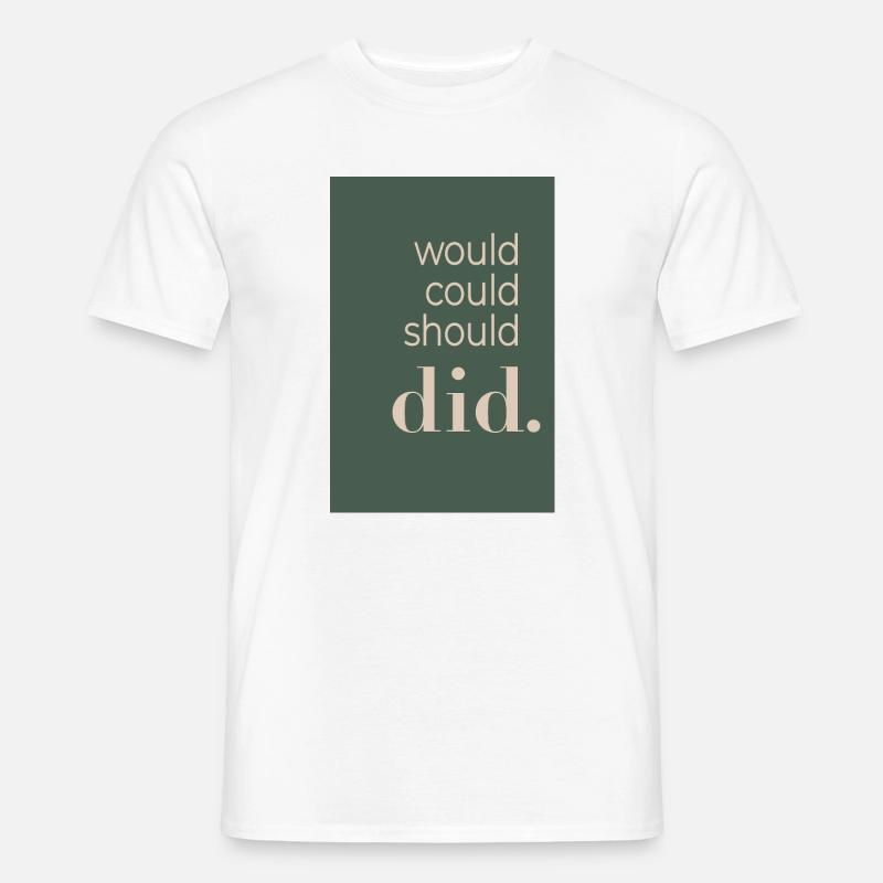 Would Could Should Did  - Männer T-Shirt - Weiß