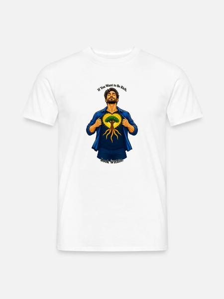 If You Want to Be Rich, Look Within - Männer T-Shirt - Weiß