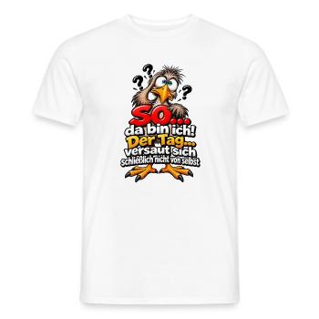 Der Tag versaut sich schließlich nicht von selbst. - Männer T-Shirt - Weiß - Vorne - AI Model Male 178 dark (178cm)