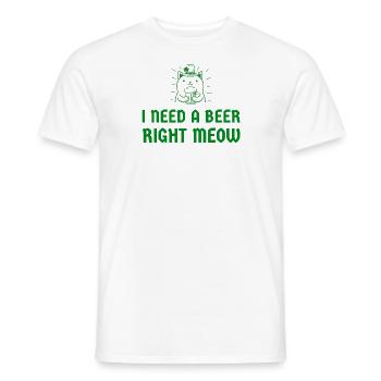 I need a beer right meow - Männer T-Shirt - Weiß - Vorne - AI Model Male 178 dark (178cm)