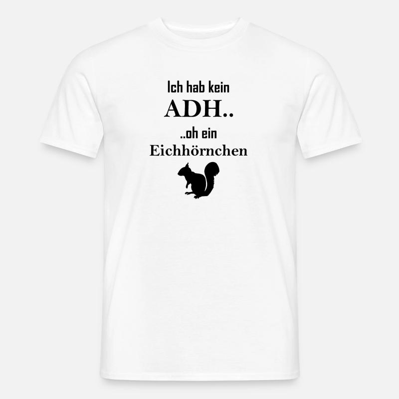 Ich hab kein ADHS.. oh ein Eichhörnchen - Männer T-Shirt - Weiß