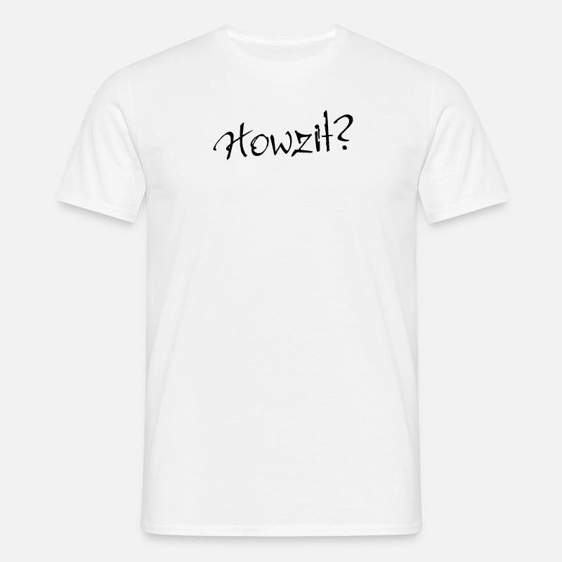 Howzit? - Männer T-Shirt - Weiß