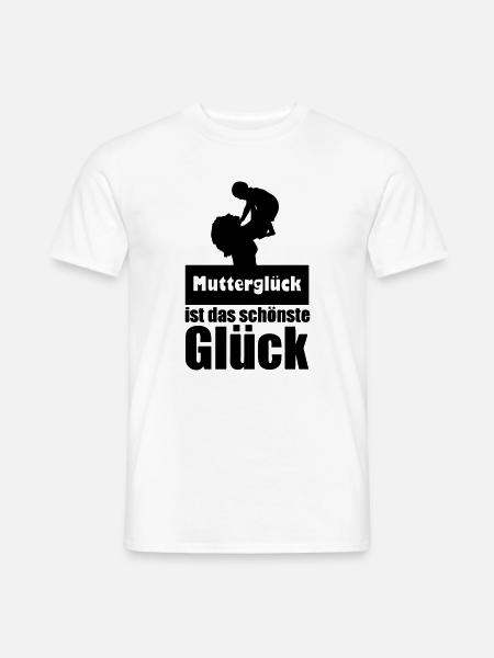 Mutterglück Mutter Muttertag Geburt Geschenk - Männer T-Shirt - Weiß