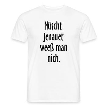 Nüscht jenauet weeß man nich - Berliner Sprüche - Männer T-Shirt - Weiß - Vorne - AI Model Male 178 dark (178cm)