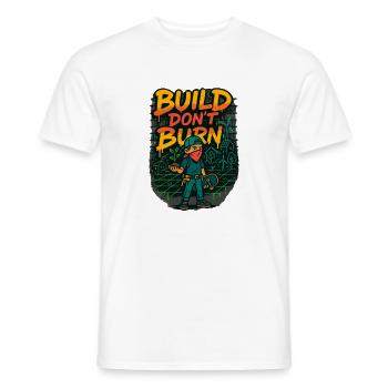 Build Don't Burn - Men's T-Shirt - white - Front - AI Model Male 178 dark (178cm)