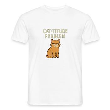 Catitude Problem Mürrische Katze Meme - Männer T-Shirt - Weiß - Vorne - AI Model Male 178 dark (178cm)