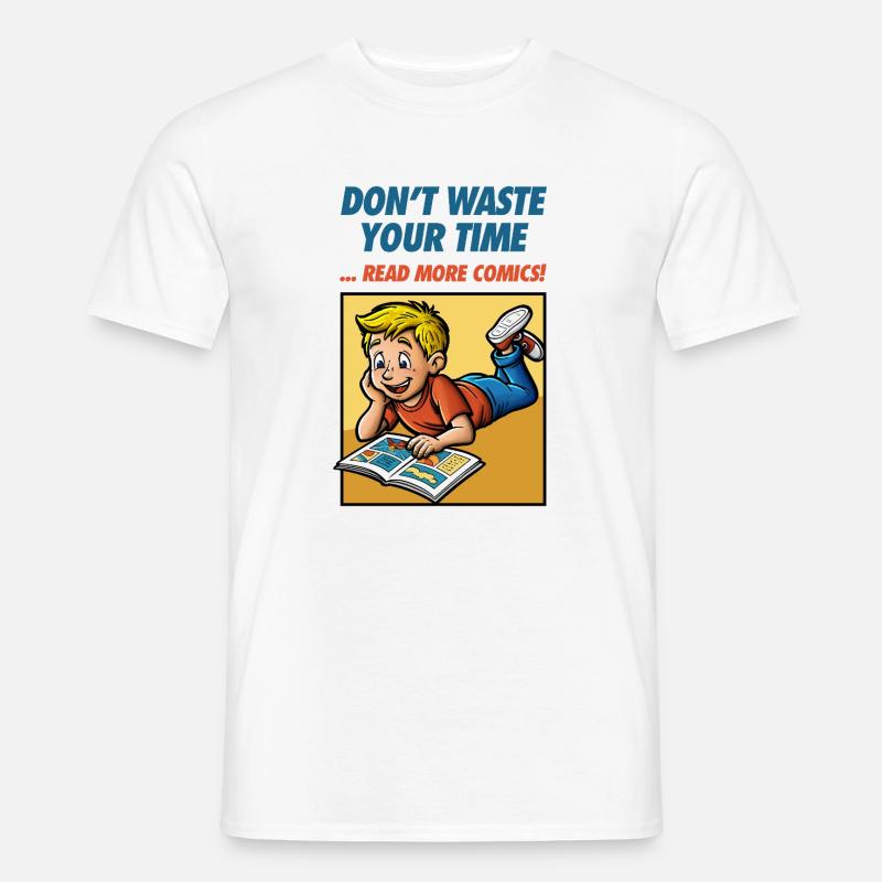 Don't Waste Your Time ... Read More Comics! - Männer T-Shirt - Weiß