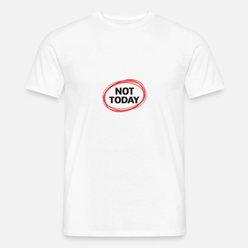 Nicht Heute  - Männer T-Shirt - Weiß