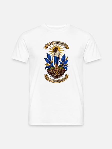 To Be Grounded Is to Let Your Feet Be Free - Männer T-Shirt - Weiß