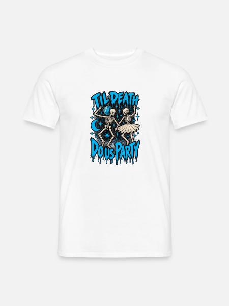 Bis der Tod uns feiert - Männer T-Shirt - Weiß