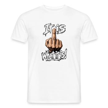 It is what it is! 🖕 Freches Statement Shirt - Männer T-Shirt - Weiß - Vorne - AI Model Male 178 dark (178cm)