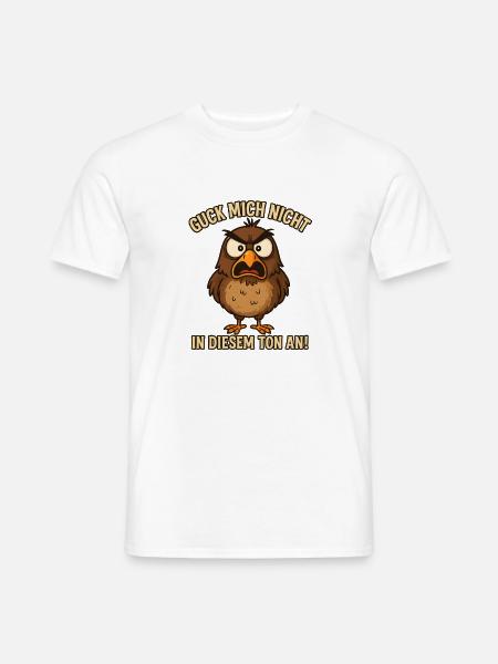 Guck mich nicht in diesem Ton an lustiger Vogel - Männer T-Shirt - Weiß