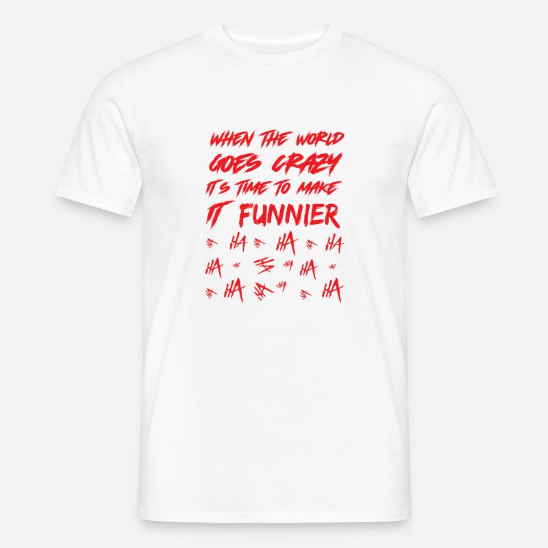 World Goes Crazy Make It Funnier - Männer T-Shirt - Weiß