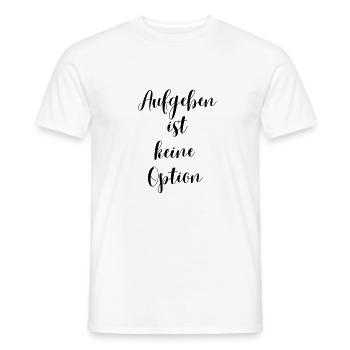 T-Shirt "Aufgeben ist keine Option" - Männer T-Shirt - Weiß - Vorne - AI Model Male 178 dark (178cm)