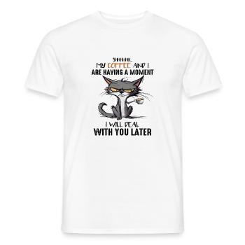 My Coffee and i having a Moment I will Deal... - Men's T-Shirt - white - Front - AI Model Male 178 dark (178cm)