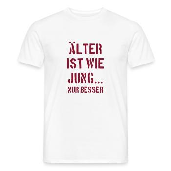 Älter ist wie jung nur besser - Männer T-Shirt - Weiß - Vorne - AI Model Male 178 dark (178cm)