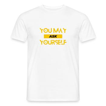 You May Ask Yourself - Men's T-Shirt - white - Front - AI Model Male 178 dark (178cm)