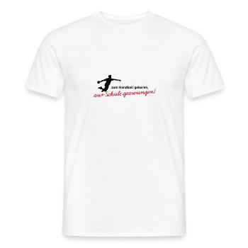 Zum Handball geboren, zur Schule gezwungen! Jungen - Männer T-Shirt - Weiß - Vorne - AI Model Male 178 dark (178cm)