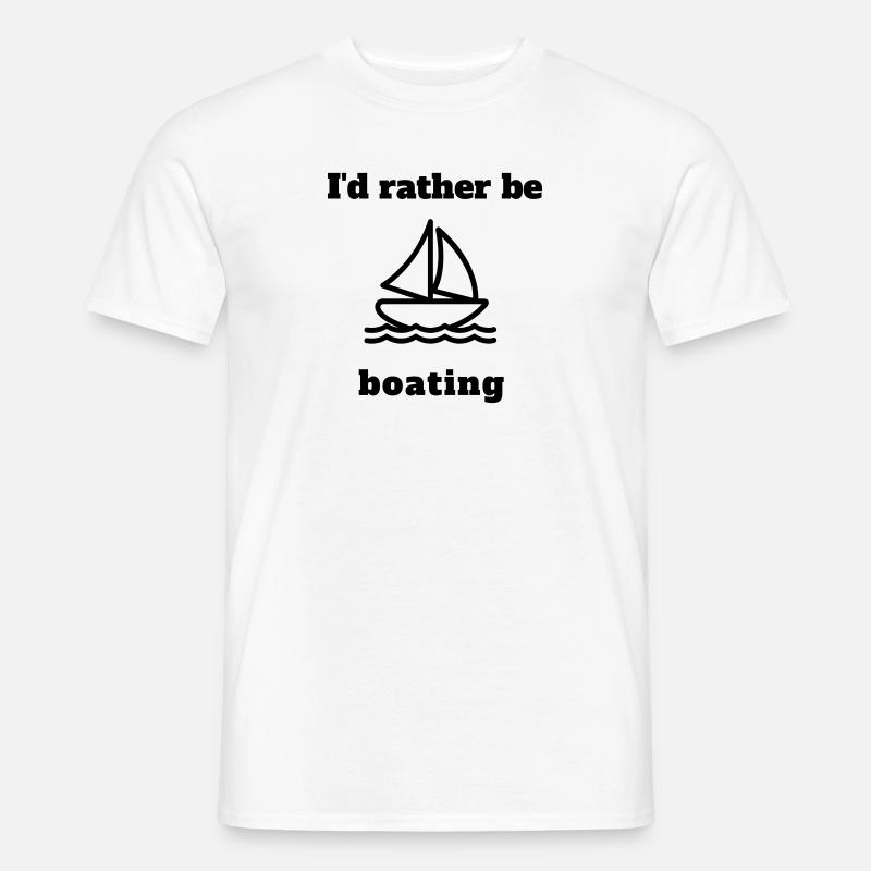 I'd rather be boating - Männer T-Shirt - Weiß
