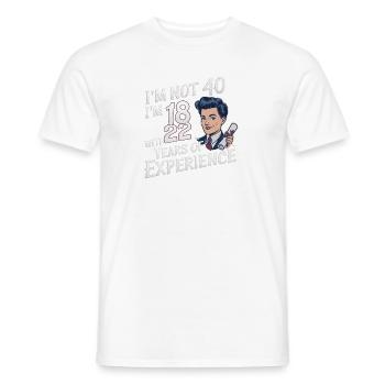 I'm not 40 I'm 18 at 22 - Men's T-Shirt - white - Front - AI Model Male 178 dark (178cm)