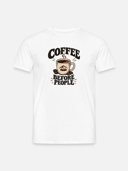 Kaffee vor Menschen - Männer T-Shirt - Weiß
