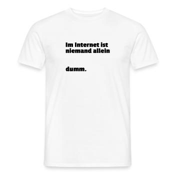 Im Internet ist niemand allein dumm - Männer T-Shirt - Weiß - Vorne - AI Model Male 178 dark (178cm)