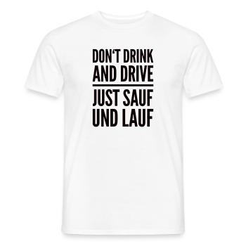 Don't Drink And Drive Just Sauf Und Lauf - Männer T-Shirt - Weiß - Vorne - AI Model Male 178 dark (178cm)