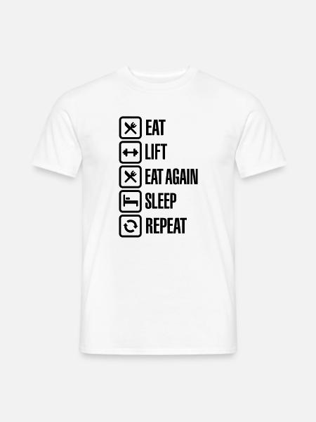 Eat - Lift - Eat again - Sleep - Repeat - Men's T-Shirt - white