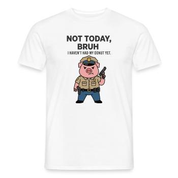 Not Today Bruh Donut Joke Pig Officer - Men's T-Shirt - white - Front - AI Model Male 178 dark (178cm)