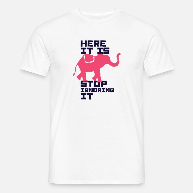 Here It Is Stop Ignoring It Elephant - Men’s T-shirt - white