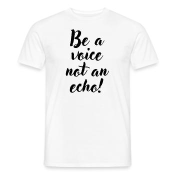 Be a voice not an echo - Men's T-Shirt - white - Front - AI Model Male 178 dark (178cm)