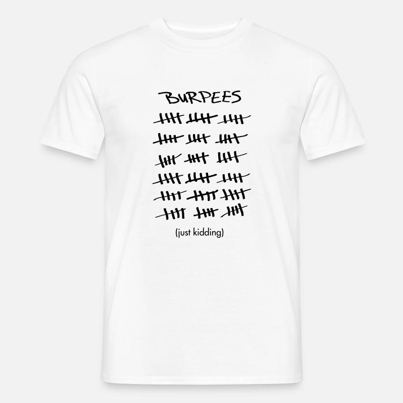 Burpees Count (Just Kidding) - Männer T-Shirt - Weiß