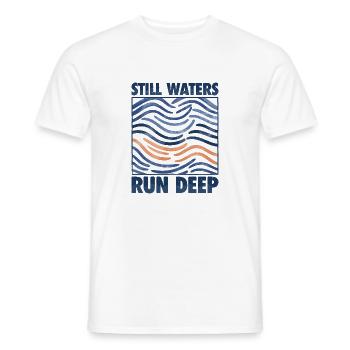 Still Waters Run Deep - Motivational inspirational - Men's T-Shirt - white - Front - AI Model Male 178 dark (178cm)